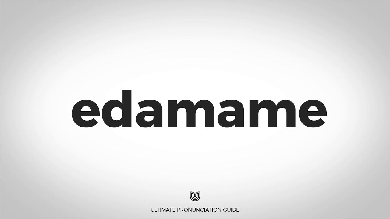 How to Pronounce Edamame? (CORRECTLY) YouTube