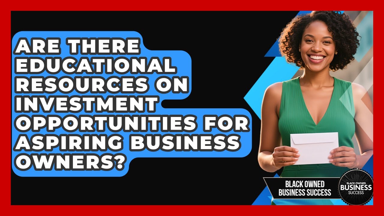 Are There Educational Resources on Investment Opportunities for Aspiring Business Owners?