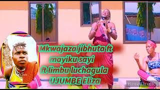 Mkwajaza jibhuta ft mayiku sayi ft limbu luchagula UJUMBE Eliza 2023