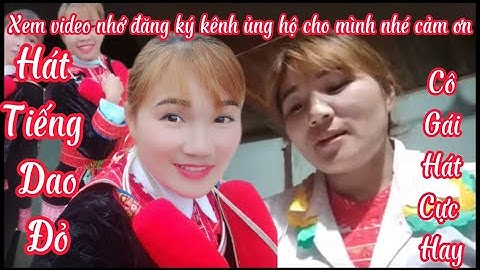 Hát giọng hay - hát tiếng dao đỏ - ìu miền zung- người dao đỏ bác kạn -Dangchieu123-