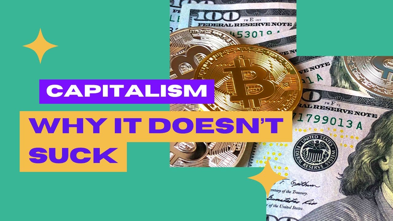 Why Capitalism DOESN'T Suck, Actually - YouTube