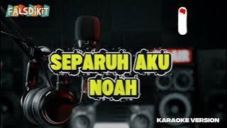 NOAH - SEPARUH AKU | KARAOKE (ORIGINAL VERSION)