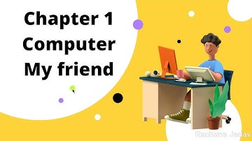 Chapter 1 Computer my friend Class 1