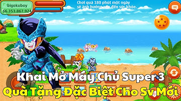 Ngọc Rồng Online - Khai Mở Máy Chủ Super3, Quà Tặng Đặc Biệt Cho Sv Mới !