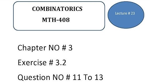 Exercise  3.2 Question No 11 to 13|| Chapter # 3 || Combinatorics in  Urdu MTH-408 || Lecture 23