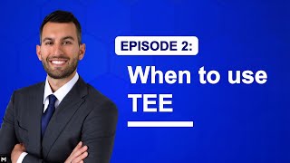 2. When to use TEE - Indications (Transesophageal Echocardiography)