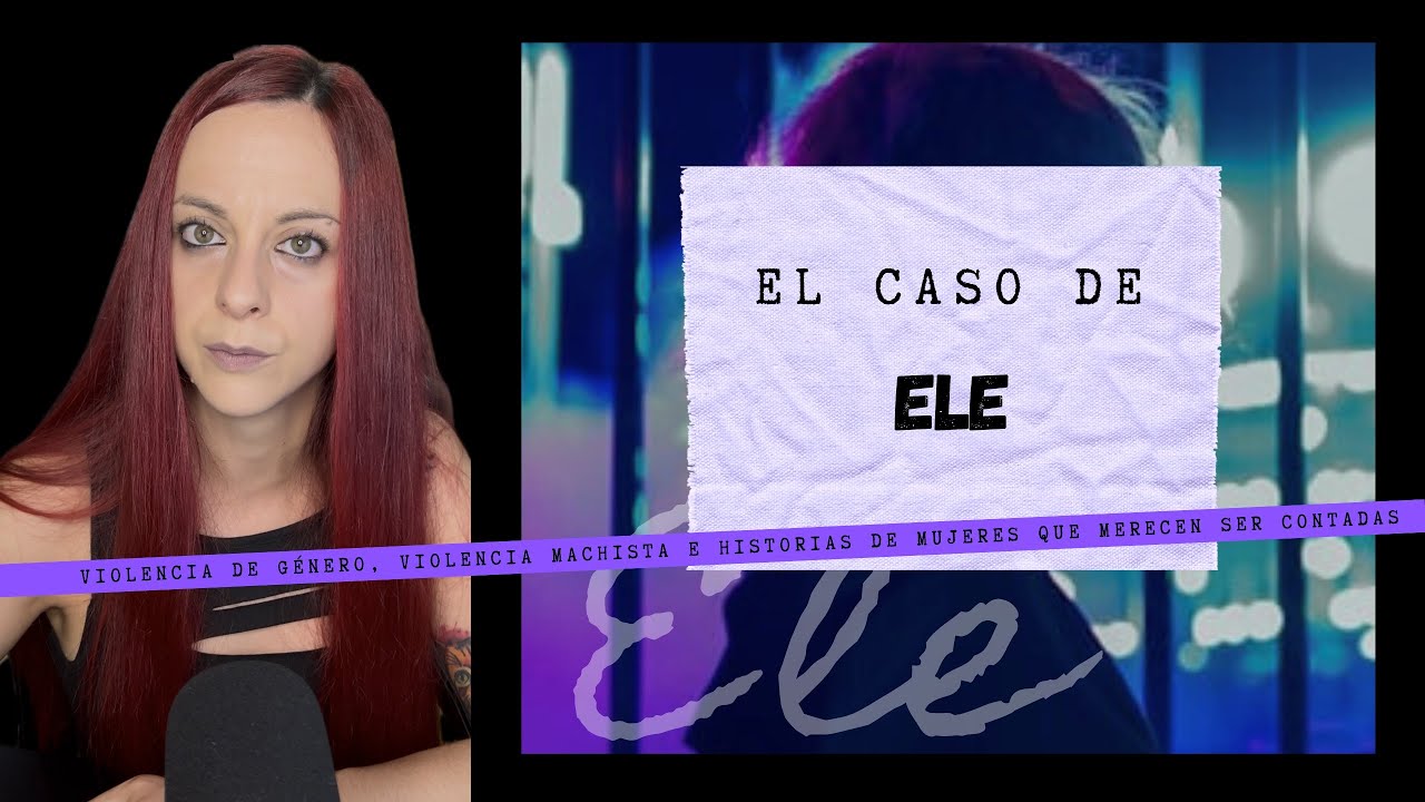 El Ele El caso de Ele 🟣 Absuelto porque la v1ctima tenía 13 años - YouTube