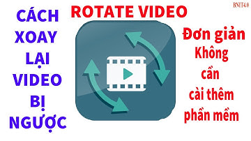 Cách xoay lại video bị ngược trên máy tính l Không cần cài thêm phần mềm l Cực đơn giản l BNIT4.0