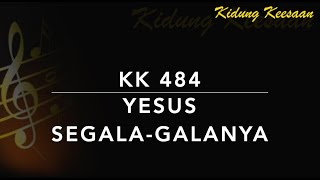 KK 484 Yesus Segala-galanya - Jesus is All the World to Me - Kidung Keesaan