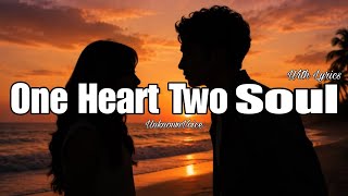 One Heart Two Soul | Romantic Love Song | Lyrics Video | Unknown Voice 