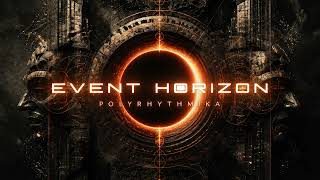 Event Horizon | Polyrhythmika — Track 4/10