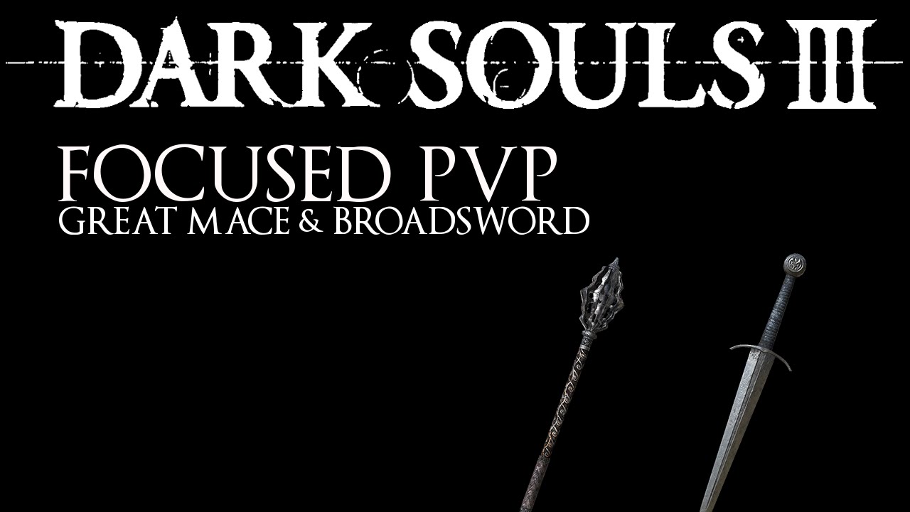 Dark Souls 3 Focused PvP 43 Great Mace & Broadsword YouTube