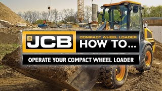 How to operate your JCB Compact Wheel Loader