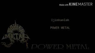 Power metal-Ijinkanlah(Lyric)