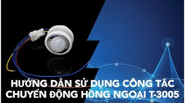 Hướng dẫn đấu nối Công tắc cảm biến chuyển động hồng ngoại mini T-3005