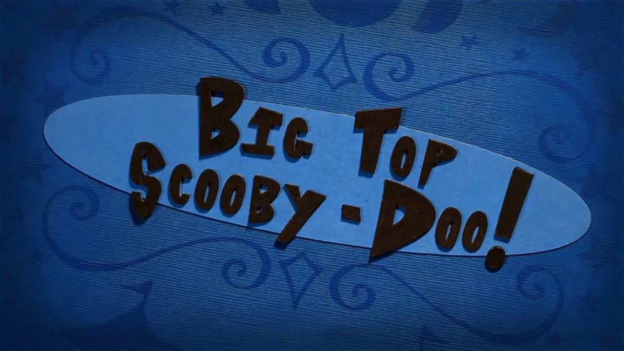 [OUTDATED] Big Top Scooby-Doo-Intro (The Circus Comes To Town)