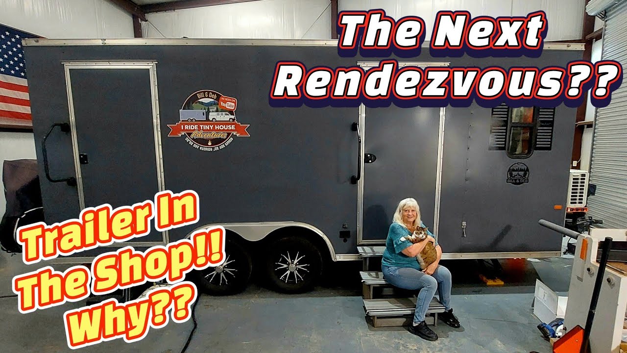 Why Is Our Cargo Trailer Conversion In The Shop? The Next Rendezvous? Let's Talk About It. 