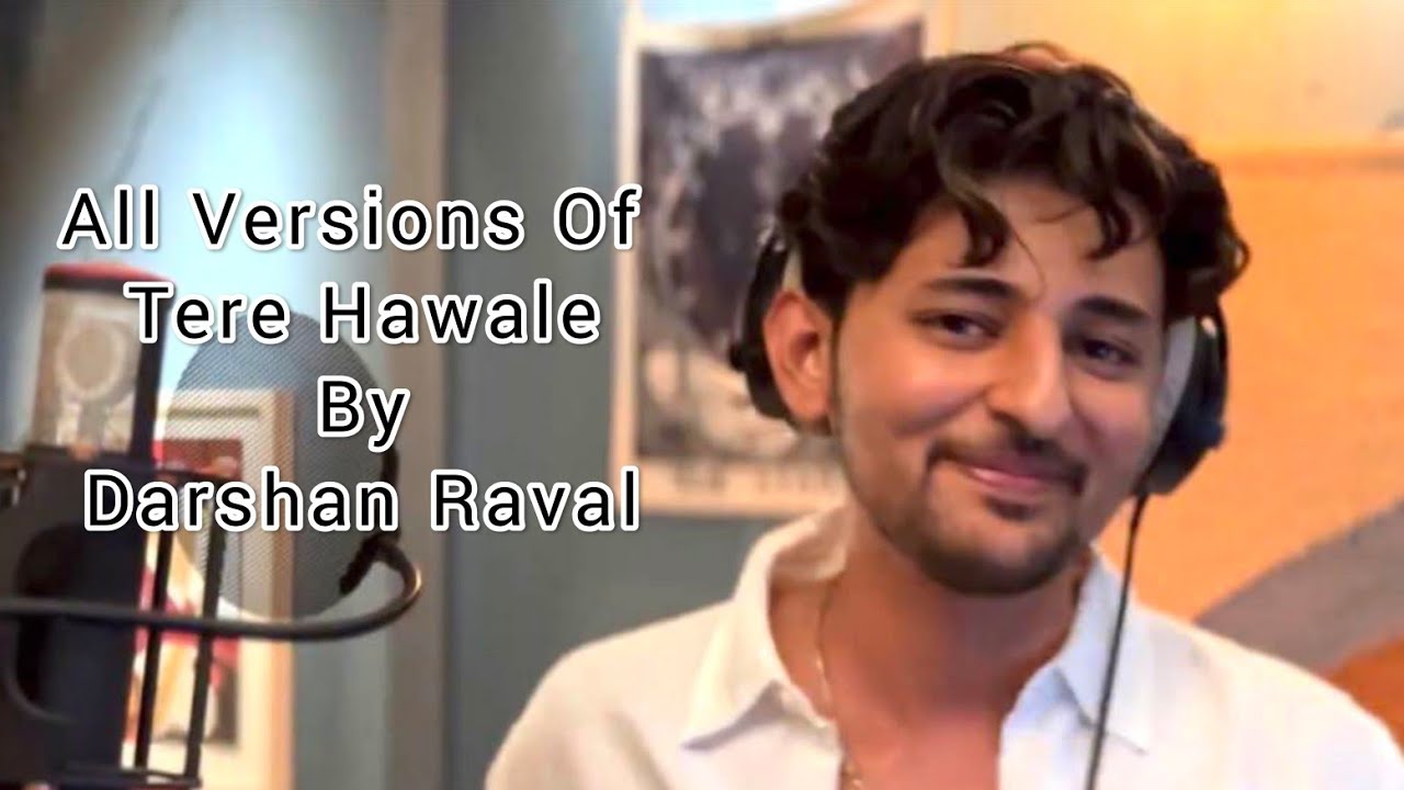 Darshan Raval's All Versions Of Tere Hawale | Darshan Raval Singing ...