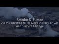 Smoke And Fumes: An Introduction to the Deep History of Oil and Climate Change