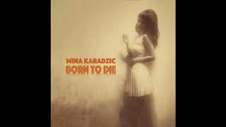 Mina Karadzic - Born To Die