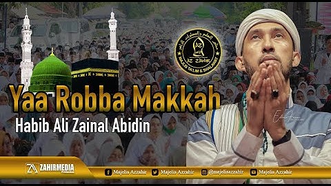 YA ROBBA MAKKAH - Habib Ali Zainal Abidin - Azzahir