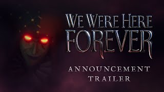 We Were Here Forever I Official Announcement Trailer (PC I PS5 & PS4 I Xbox Series X/S & Xbox One)