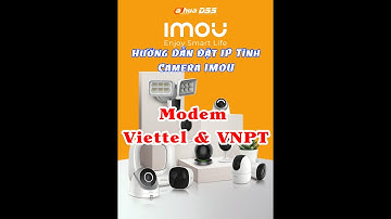 Hướng Dẫn Đặt IP Tĩnh Camera IMOU bằng địa chỉ MAC trên Modem Viettel & VNPT | Góc IT