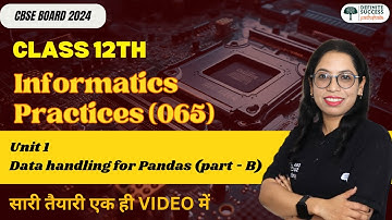 📊 Class 12th IP 065 | Unit 2 Data Handling Using Pandas (Part B) - One Shot | CBSE | Board Exam 2025
