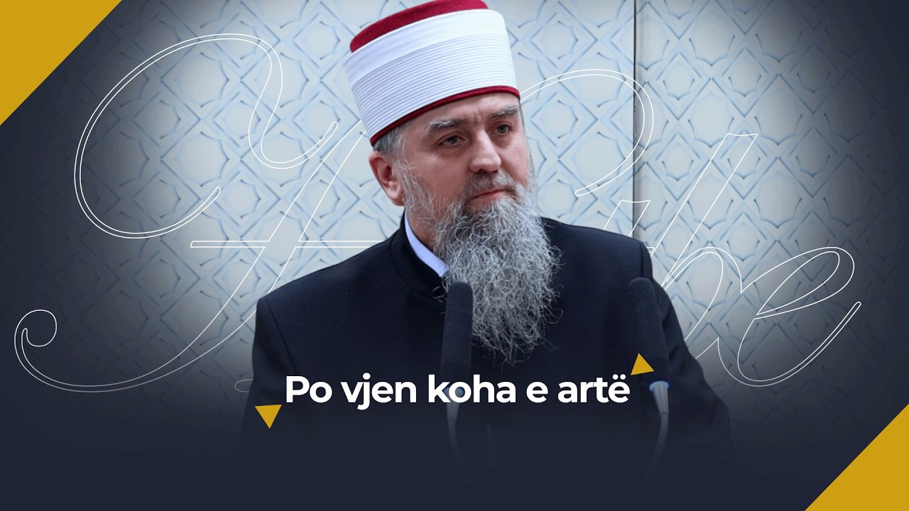[HUTBE] - Po vjen koha e artë - Hoxhë Dhulkarnejn Ramadani