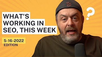 What It Takes To Rank In Google, 5-16-2022. Google Algorithm Update