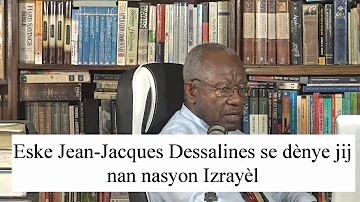 Eske Jean  Jacques Dessalines  se dènye jij nasyon yzrael?