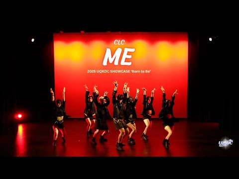[KPOP DANCE PERFORMANCE] ME - CLC | UQKDC 2025 Showcase: Born to Be