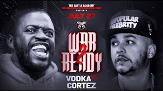Cortez Vs. Vodka - The Battle Academy Presents "War Ready 2"