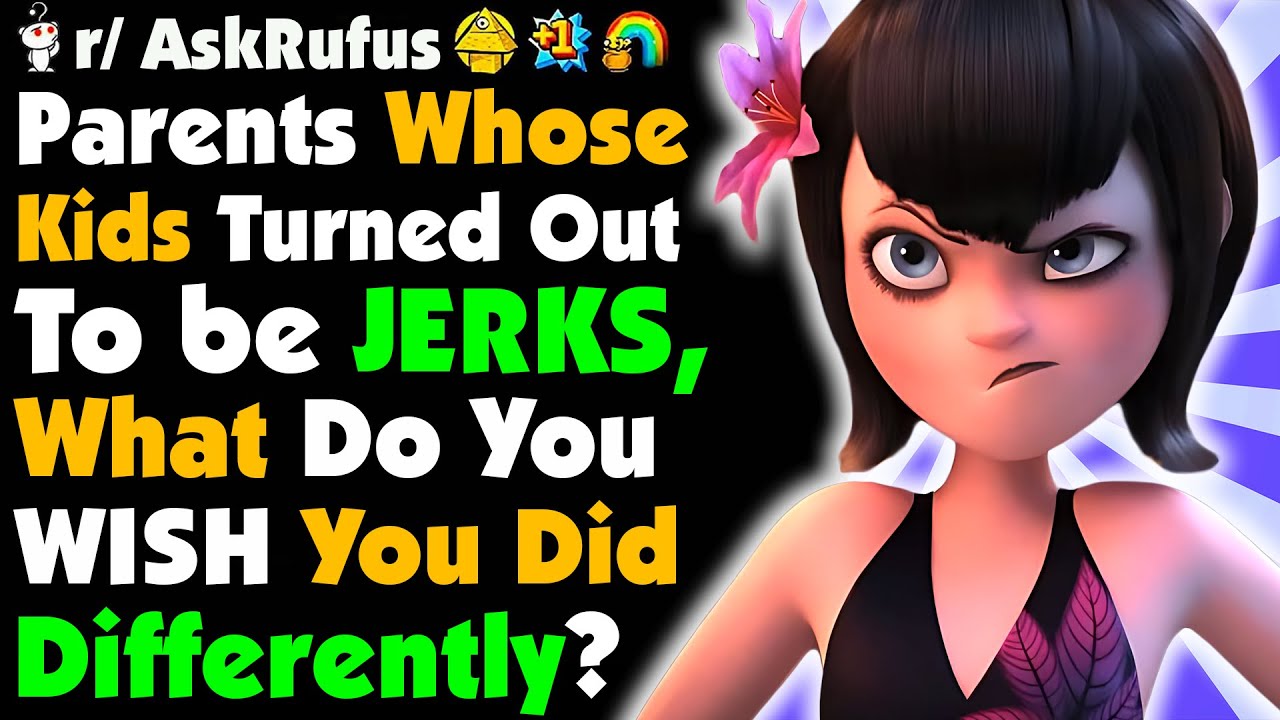 I Did My Best Not To Raise JERKS, I Failed