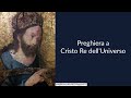 Preghiera a Cristo Re dell&#39;Universo