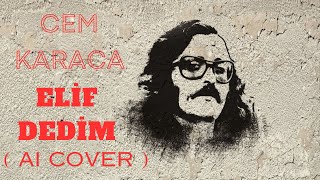 Cem Karaca - Elif Dedim ( AI Cover ) Resimi