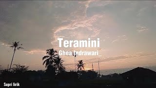 Teramini - Ghea Indrawari ( Lirik )