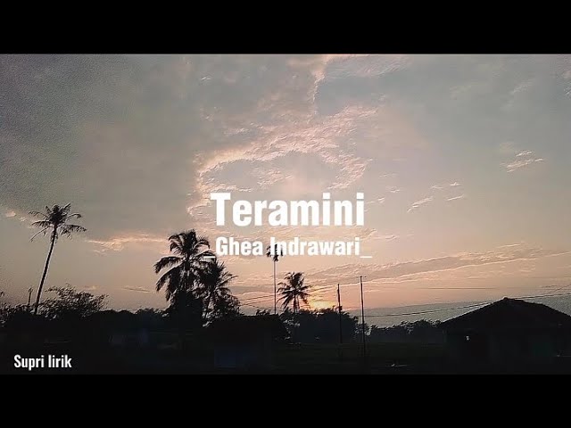 Teramini - Ghea Indrawari ( Lirik ) class=