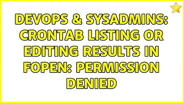 DevOps & SysAdmins: crontab listing or editing results in fopen: permission denied (3 Solutions!!)