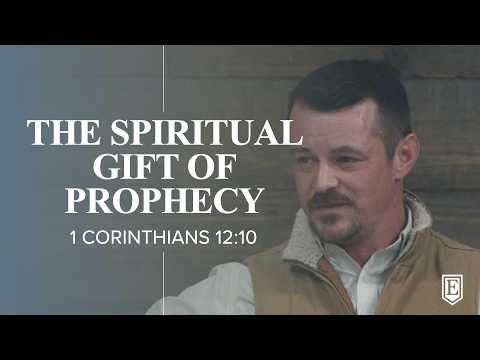 THE SPIRITUAL GIFT OF PROPHECY: 1 Corinthians 12:10