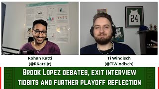 Brook Lopez debate, exit interviews tidbits, and final playoff reflections