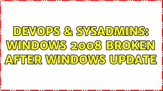 DevOps & SysAdmins: Windows 2008 Broken After Windows Update (2 Solutions!!) Details