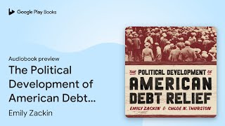 The Political Development of American Debt… by Emily Zackin · Audiobook preview