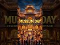 May 18 International Museum Day History in Telugu 🇮🇳Why Is May 18 Celebrated as Museum