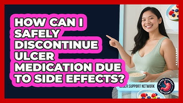 How Can I Safely Discontinue Ulcer Medication Due To Side Effects? - Ulcer Support Network