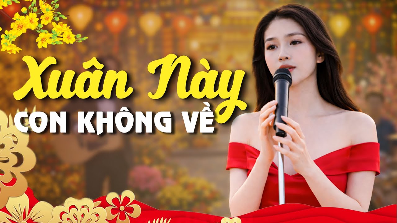 XUÂN NÀY CON KHÔNG VỀ - NHỚ VỀ MỘT MÙA XUÂN - HẠ CHI THÍCH HÁT | LIÊN KHÚC XUÂN 2026 HAY NHẤT