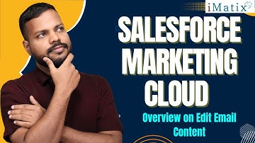 Overview on Edit Email Content in SFMC | SFMC Online Tutorial | SFMC Online Classes | SFMC | iMatix