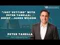 "Just Vetting" with Peter Tanella: Guest - James Wilson, DVM, JD