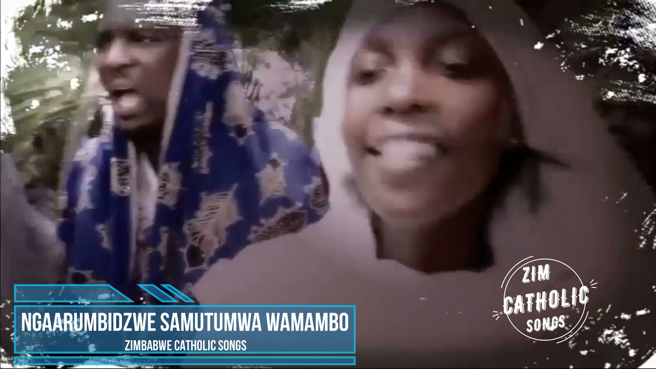 Zimbabwe Catholic Shona Songs   Ngaarumbidzwe SaMutumwa WaMambo