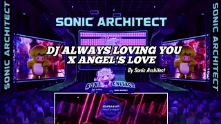 DJ ALWAYS LOVING YOU X ANGEL' LOVE FULL BASS TERBARU 2025 